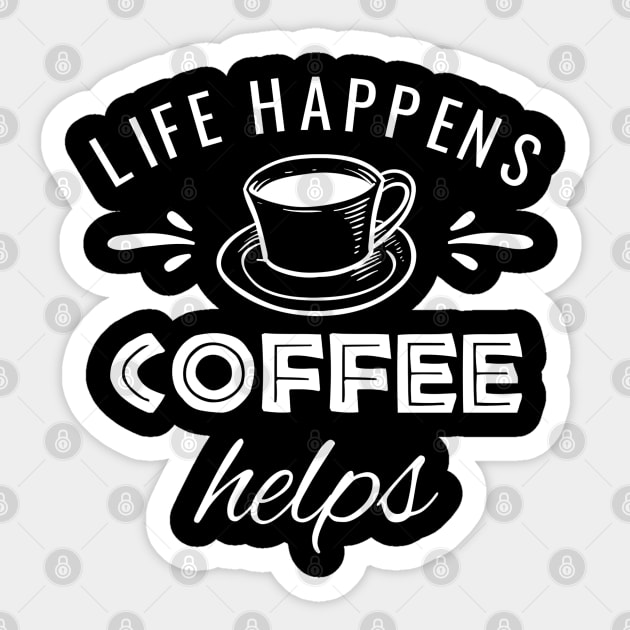 Life Happens Coffee Helps Sticker by MedleyDesigns67